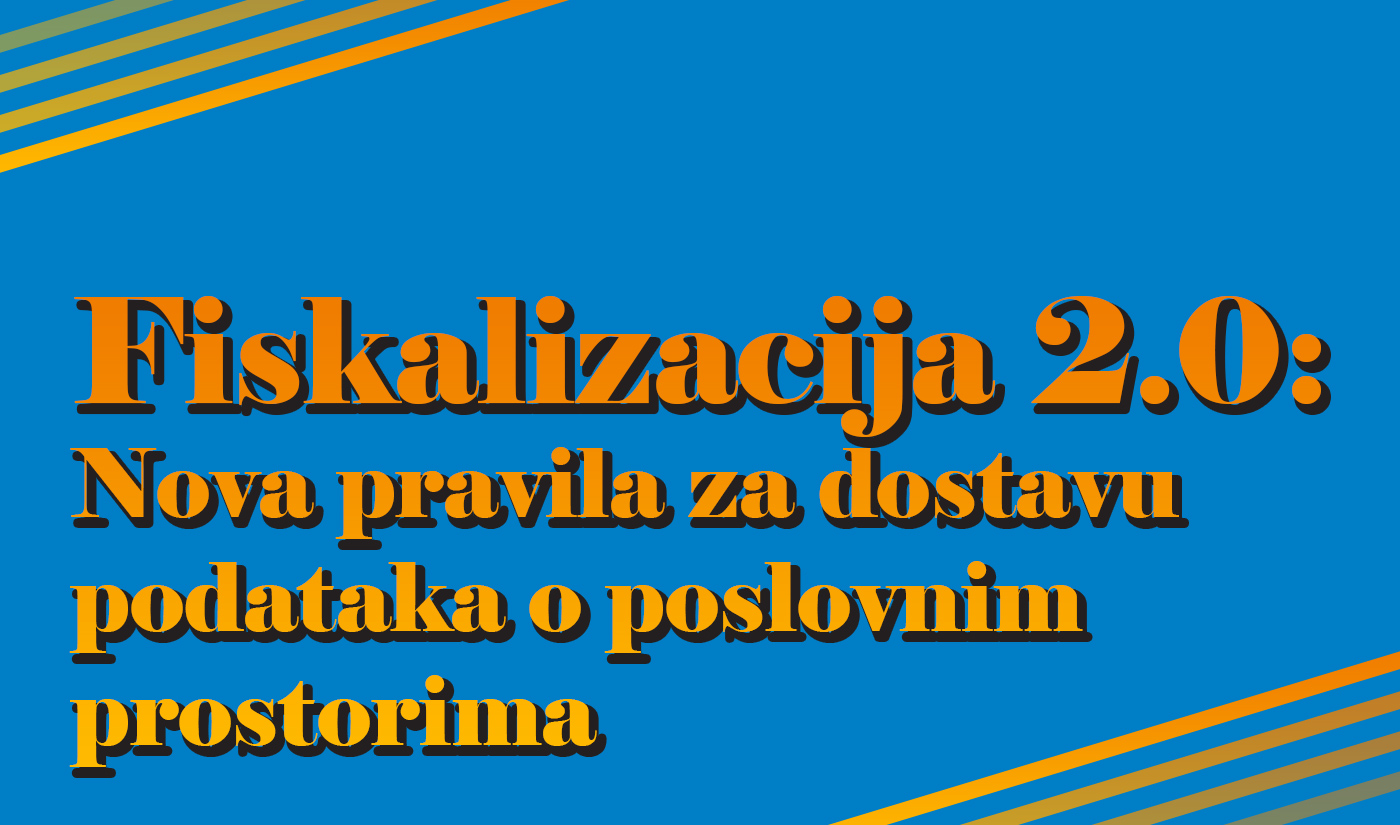 Fiskalizacija 2.0: Nova pravila za dostavu podataka o poslovnim prostorima 1