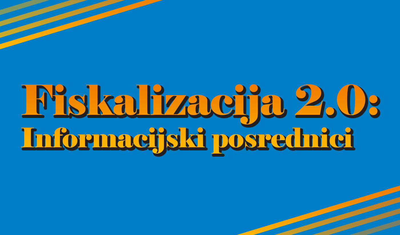 Fiskalizacija 2.0: Informacijski posrednici 1
