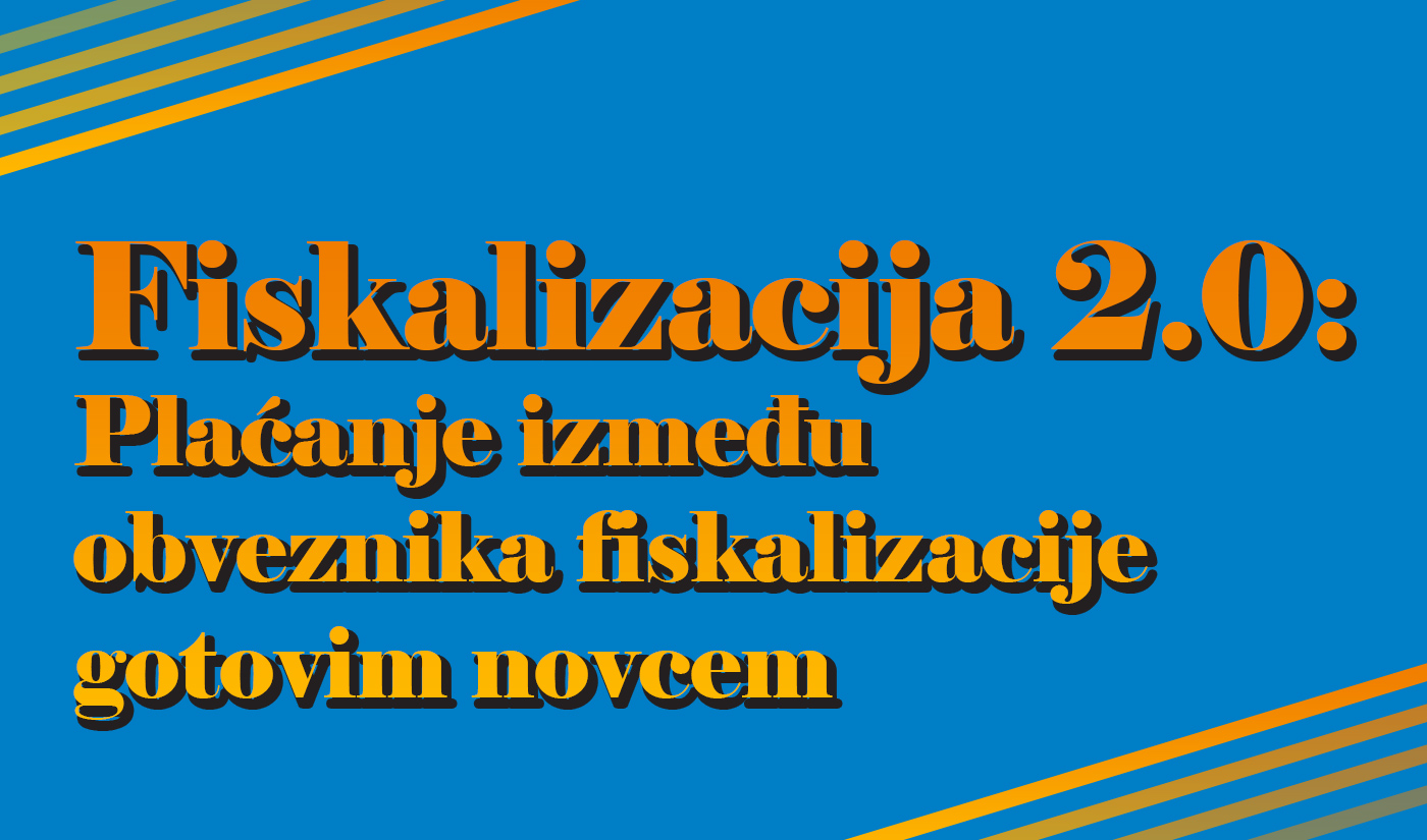 Fiskalizacija 2.0: Plaćanje između obveznika fiskalizacije gotovim novcem 1